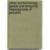 Urban ecotoxicology: spatial and temporal heterogeneity of pollution by B. Widianarko