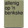 Allenig op 'n benkske door P. Willems