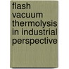 Flash vacuum thermolysis in industrial perspective door A.C.L.M. van der Waals