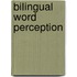 Bilingual word perception