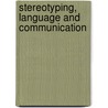 Stereotyping, language and communication door D.H.J. Wigboldus