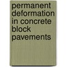 Permanent deformation in concrete block pavements by M. Huurman