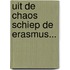Uit de chaos schiep de Erasmus...