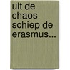 Uit de chaos schiep de Erasmus... door H.C. Kocks