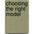 Choosing the right model