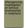 Effectgerichte, maatregelen en behoud biodiversiteit in Nederland by Unknown
