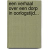 Een verhaal over een dorp in oorlogstijd... door Onbekend