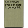 Een verhaal over een dorp in oorlogstijd... by Unknown