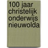 100 Jaar Christelijk Onderwijs Nieuwolda door Onbekend