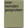 Over hemden gesproken by Unknown