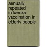 Annually repeated influenza vaccination in elderly people door I.A. de Bruijn