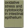 Oxidative stress and cytotoxicity in Intestinal epithelium door J.M. Karczewski