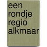 Een rondje regio Alkmaar door Onbekend