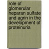 Role of glomerular heparan sulfate and agrin in the development of proteinuria by C.J.I. Raats
