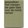 Gesprekken met mensen die geen blad voor de mond nemen door M. van Ende