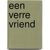 Een verre vriend by R.H.M. Captijn