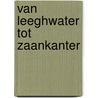Van Leeghwater tot Zaankanter door K.A. Knaap