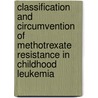 Classification and circumvention of methotrexate resistance in childhood leukemia by M. Rots