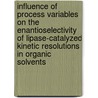 Influence of process variables on the enantioselectivity of lipase-catalyzed kinetic resolutions in organic solvents by P.L.A. Overbeeke