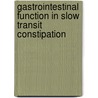 Gastrointestinal function in slow transit constipation door C. Penning