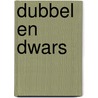 Dubbel en dwars by G. van der Wal