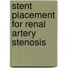 Stent placement for renal artery stenosis door T.C. Leertouwer