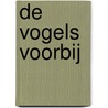 De vogels voorbij door E. van Vugt