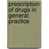 Prescription of drugs in general practice door L.M. Peeters-Udding