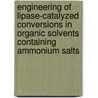Engineering of lipase-catalyzed conversions in organic solvents containing ammonium salts door M. Litjens