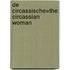 De circassische=The circassian woman