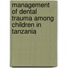 Management of dental trauma among children in Tanzania door F.K. Karabuka
