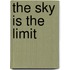 The sky is the limit