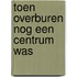 Toen Overburen nog een centrum was