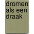Dromen als een draak