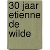 30 jaar Etienne De Wilde door F. Stevens