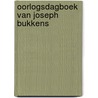 Oorlogsdagboek van Joseph Bukkens by A.C.A. Wijnen