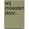 Wij moesten door... door Henk Smeets