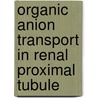 Organic anion transport in renal proximal tubule by S.A. Terlouw