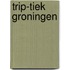 Trip-tiek Groningen