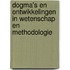 Dogma's en ontwikkelingen in wetenschap en methodologie