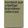 Honderd jaar vrijwillige brandweer Oldenzaal door J.R.O.W. Keizer