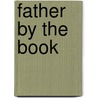 Father by the book by B. van der Pers