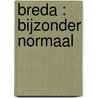 Breda : bijzonder normaal door G.A. Hoekveld
