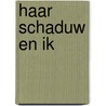 Haar schaduw en ik by M.L.A. de Jager-van der Heijden