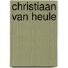 Christiaan van Heule door G.R.W. Dibbets