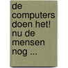 De computers doen het! Nu de mensen nog ... by Unknown