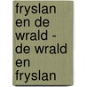 Fryslan en de wrald - De wrald en Fryslan door Jitske Kramer