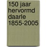 150 jaar Hervormd Daarle 1855-2005 by J.H. Kleinjan