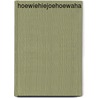Hoewiehiejoehoewaha by G.M. Weijsters