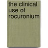 The clinical use of rocuronium by E.N. Robertson